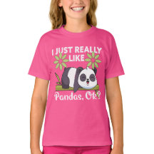 I Just Really Like Pandas OK Funny Cute Animal