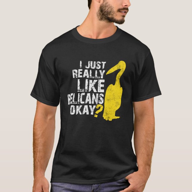 Camiseta I Just Really Like Pelicans Distressed Pelican Bir (Frente)