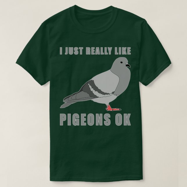 Camiseta I Just Really Like Pigeons Ok 16 (Frente do Design)