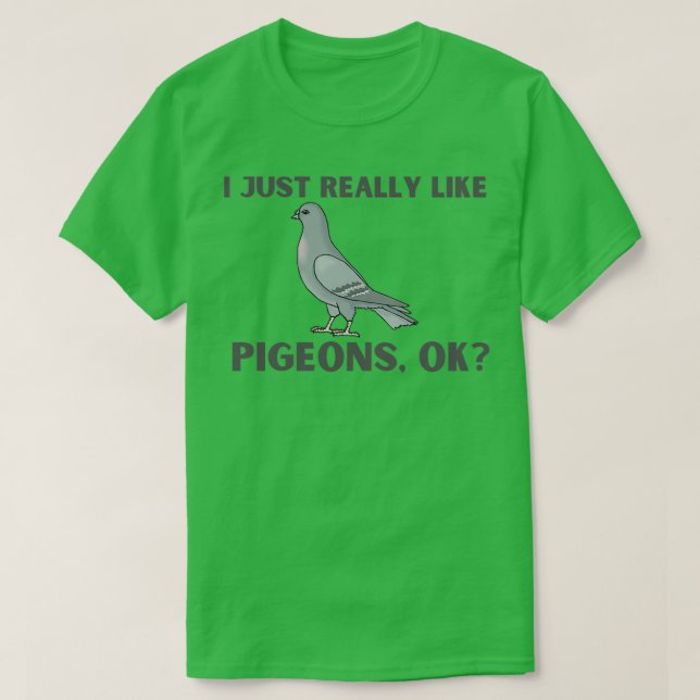 Camiseta I Just Really Like Pigeons OK 36 (Frente do Design)