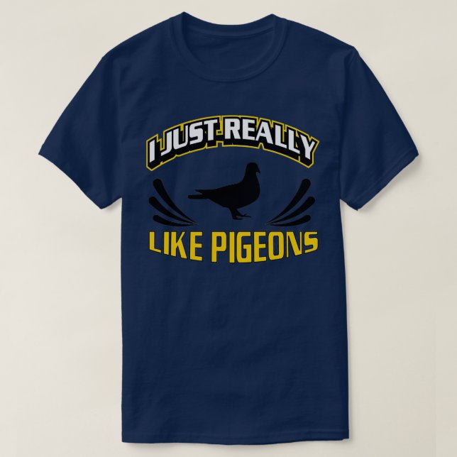 Camiseta I Just Really Like Pigeons Ok Pigeon Racing 4 (Frente do Design)