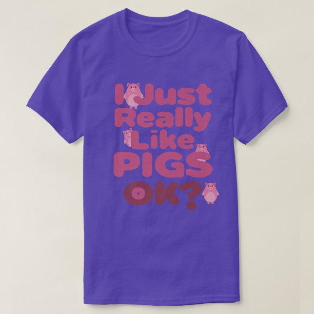Camiseta I Just Really Like Pigs OK Apparel For Life Premiu (Frente do Design)