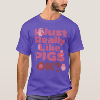 Camiseta I Just Really Like Pigs OK Apparel For Life Premiu