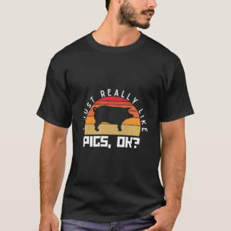 Camiseta I Just Really Like Pigs Ok Farm Pig