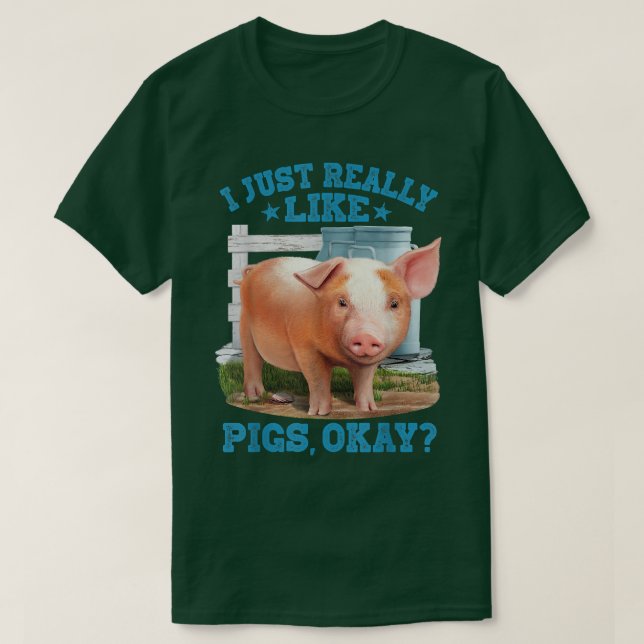 Camiseta I Just Really Like Pigs, Okay Cute Young Pig Motiv (Frente do Design)