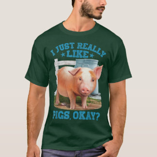 Camiseta I Just Really Like Pigs, Okay Cute Young Pig Motiv