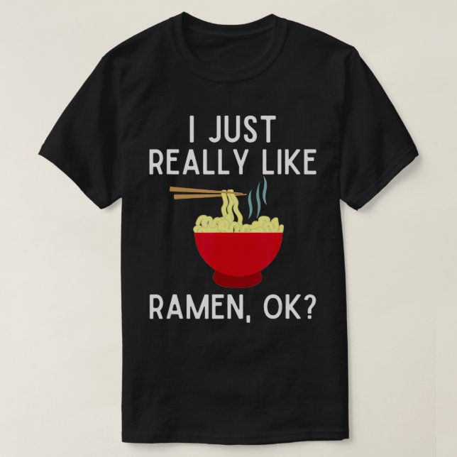 Camiseta I Just Really Like Ramen Ok  Funny Ramen Lover Gif (Frente do Design)