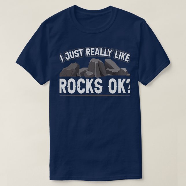 Camiseta I Just Really Like Rocks Ok Geologist Geology Job (Frente do Design)