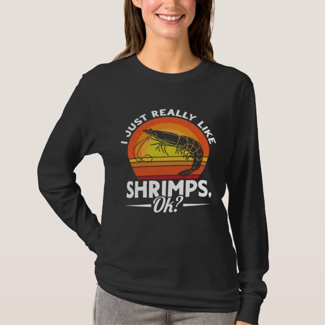Camiseta I Just Really Like Shrimps Ok Seafood Sea Shrimp (Frente)
