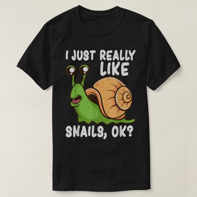 Camiseta I Just Really Like Snails OK (Frente do Design)