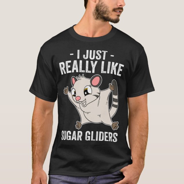 Camiseta I Just Really Like Sugar Gliders (Frente)