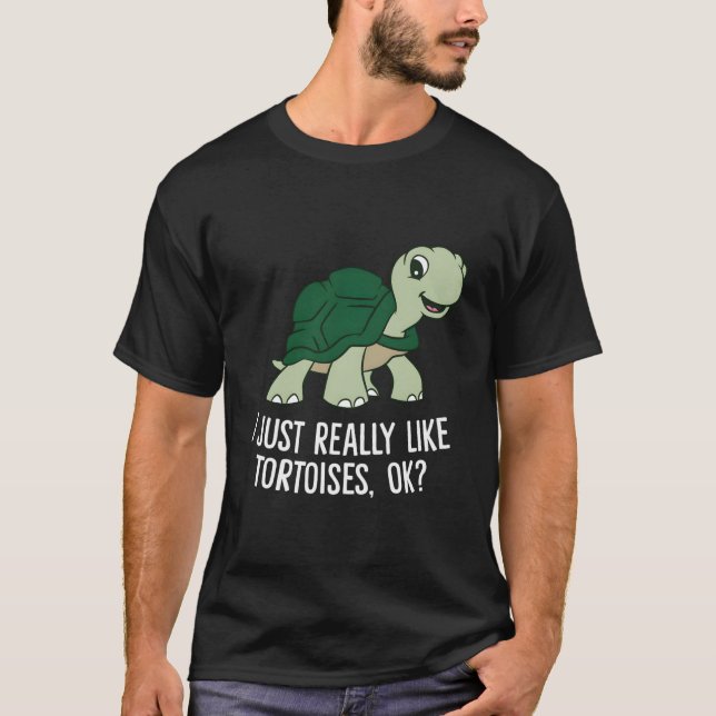 Camiseta I Just Really Like Tortoises Ok Tortoise (Frente)