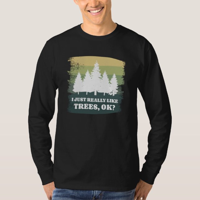 Camiseta I Just Really Like Trees Ok Bushcraft Camping Camp (Frente)