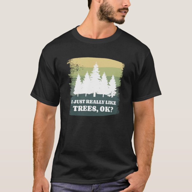Camiseta I Just Really Like Trees Ok Bushcraft Camping Camp (Frente)