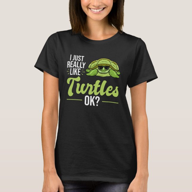 Camiseta I Just Really Like Turtles Sea Turtle (Frente)