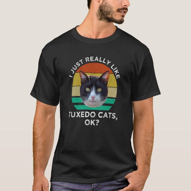 Camiseta I Just Really Like Tuxedo Cats OK Black and White  (Frente)