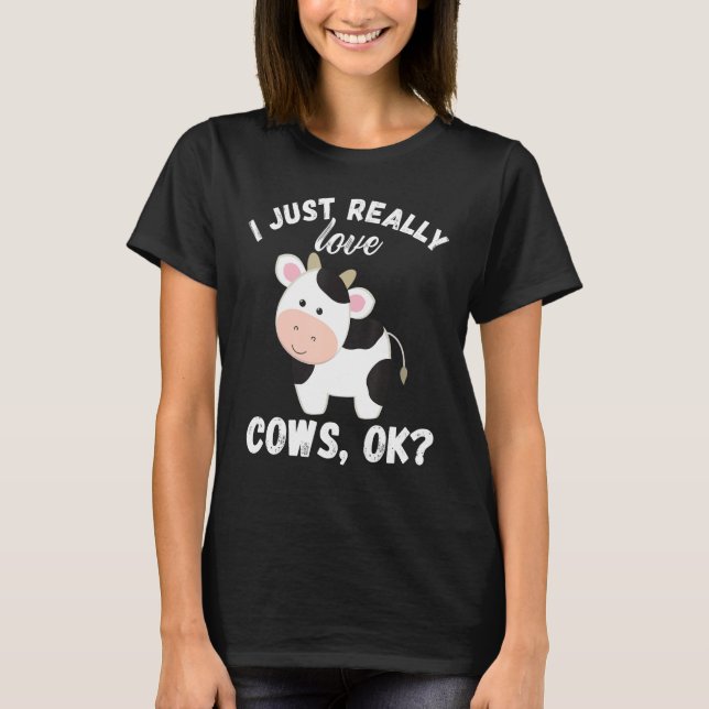 Camiseta I Just Really Love Cows Ok Cow Lover Cute Farmer (Frente)