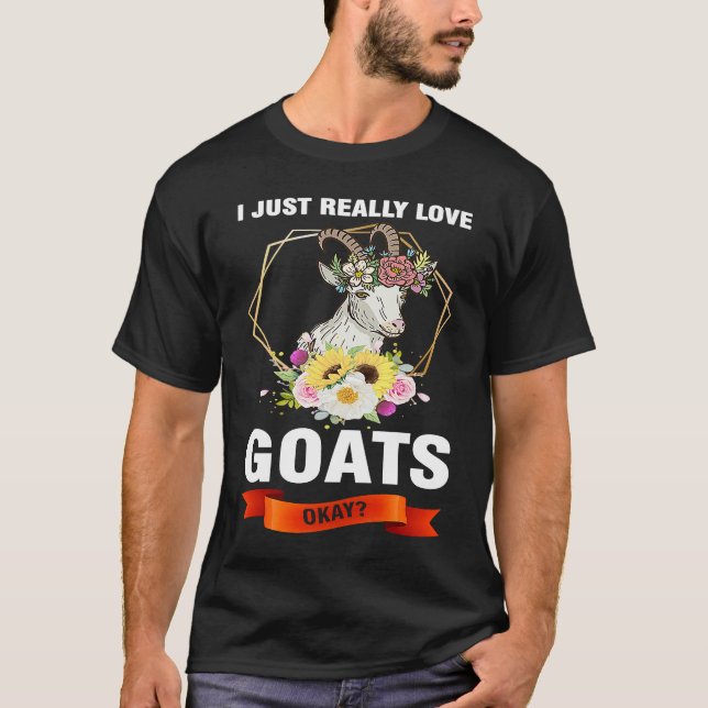 Camiseta I just really love goats okay goats (Frente)