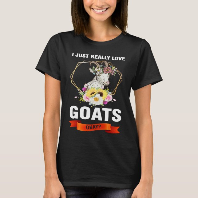 Camiseta I just really love goats okay goats (Frente)