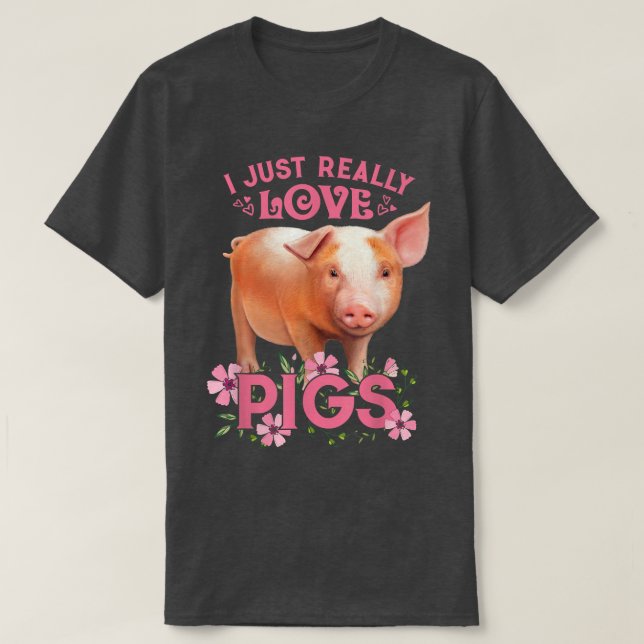 Camiseta I Just Really Love Pigs, Okay Cute Young Pig Motiv (Frente do Design)
