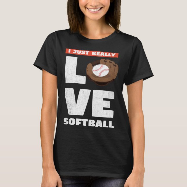 Camiseta I Just Really Love Softball For Baseball Player (Frente)