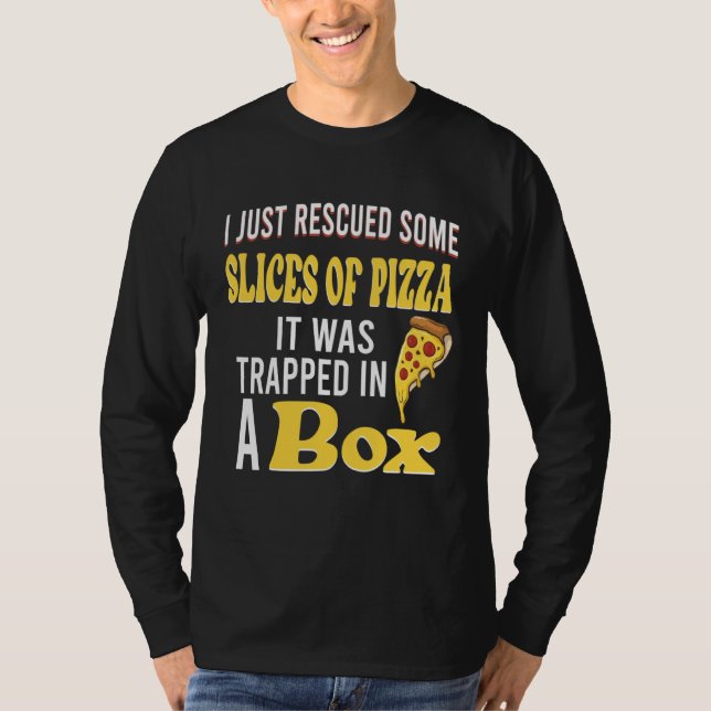 Camiseta I just rescued some slices of pizza it was trapped (Frente)