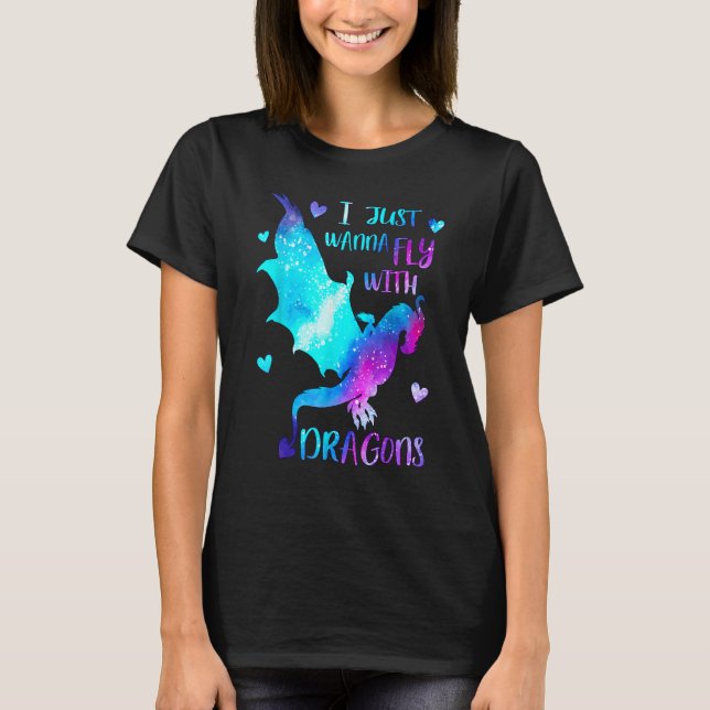 Camiseta I just wanna Fly with Dragons  Dragon Girl  Space  (Frente)