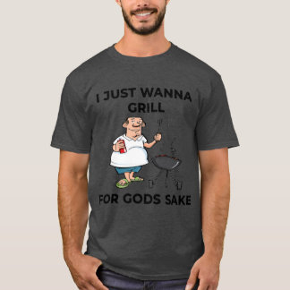Camiseta I Just Wanna Grill For Gods Sake Boomer Meme boy
