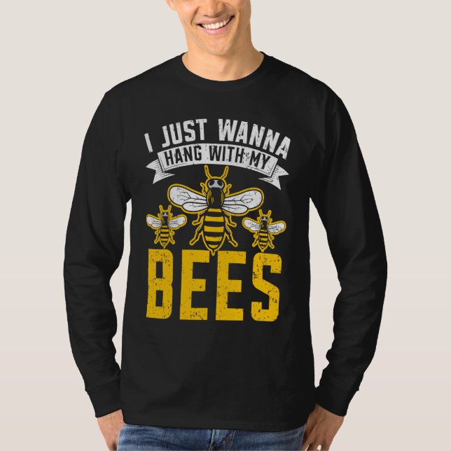 Camiseta I Just Wanna Hang With My Bees Beekeeper Apiarist  (Frente)