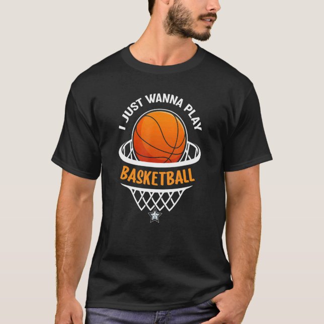 Camiseta I Just Wanna Play Basketball (Frente)