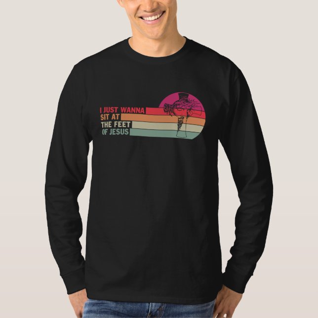 Camiseta I Just Wanna Sit At The Feet Of Jesus (Frente)