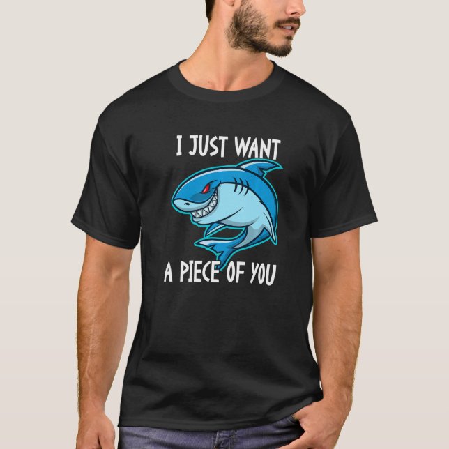 Camiseta I Just Want A Piece Of You   Shark (Frente)