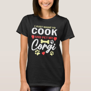 Camiseta I Just Want To Cook And Pet My Corgi Cute Dog Coo