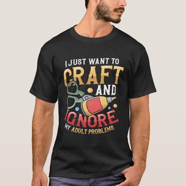 Camiseta I Just Want To Craft  Sewing Kitting Quiliting Cra (Frente)