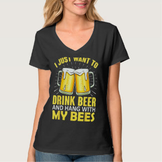 Camiseta I Just Want To Drink Beer And Hang With My Bees