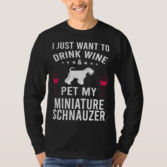 Camiseta I Just Want To Drink Wine & Pet My Miniature Schna (Frente)