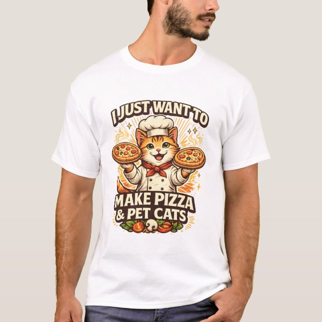 Camiseta I Just Want to Make Pizza & Pet Cats (Frente)
