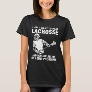 Camiseta I just want to play lacrosse sport
