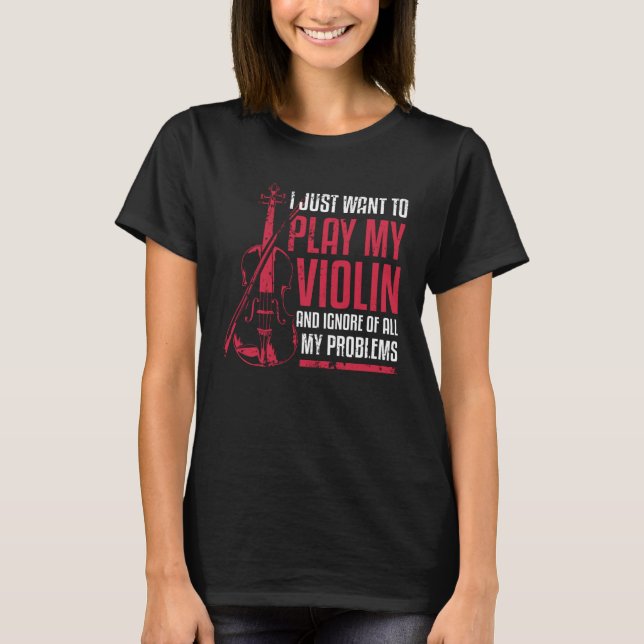 Camiseta I Just Want To Play My Violin (Frente)
