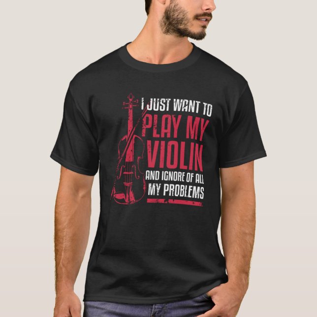 Camiseta I Just Want To Play My Violin (Frente)