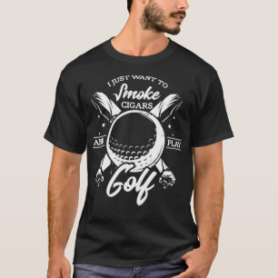 Camiseta I just want to smoke cigars and play golf funny ci