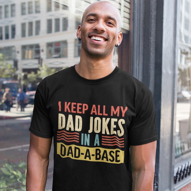 Camiseta I Keep All my Dad Jokes in a Dad-a-Base Funny (Criador carregado)