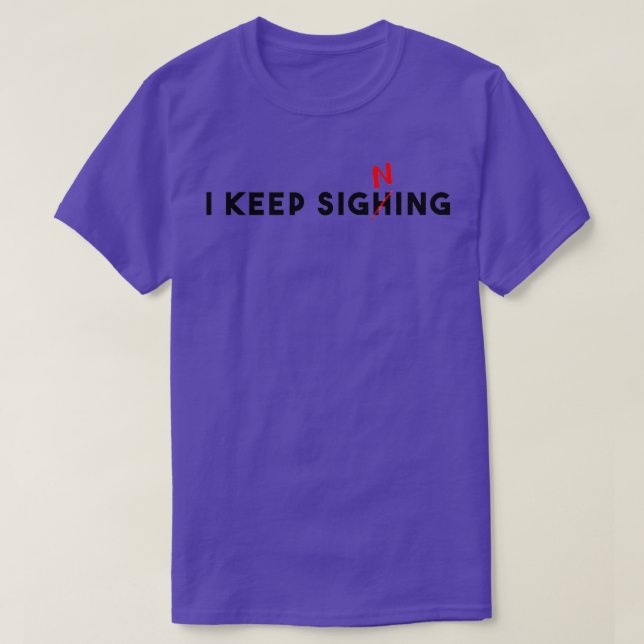 Camiseta I keep sighing (Frente do Design)