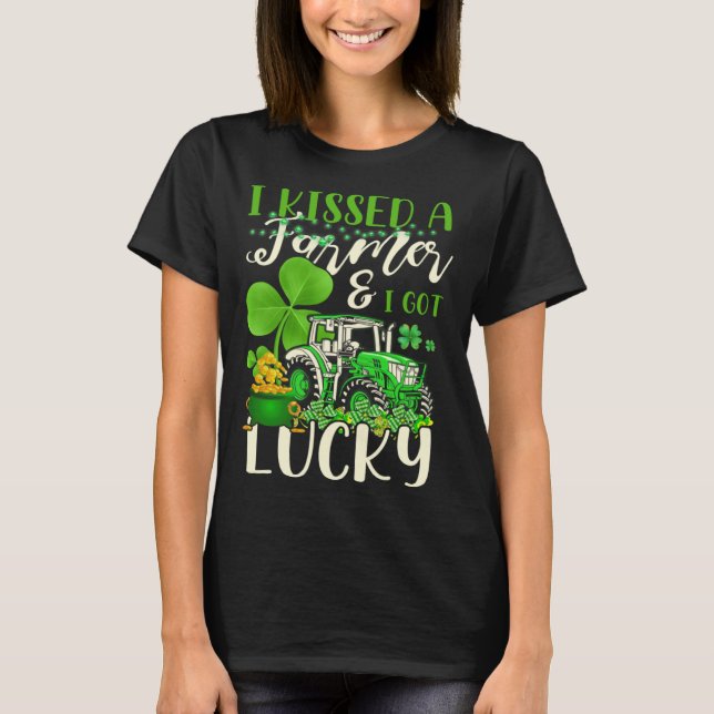 Camiseta I Kissed A Farmer & I Got Lucky Saint Patrick s Da (Frente)