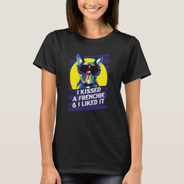 Camiseta I Kissed a Frenchie and I Liked It French Bulldog  (Frente)