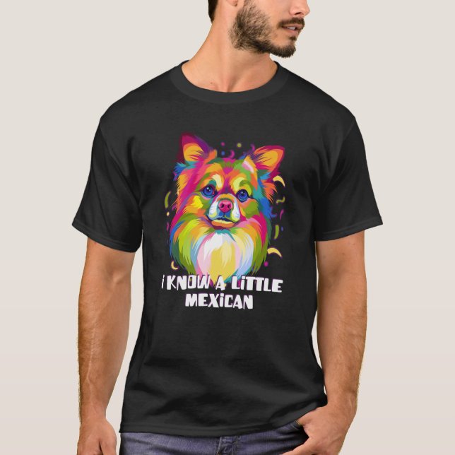 Camiseta I Know a Little Mexican Chihuahua Humor Chiwawa Me (Frente)