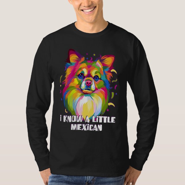 Camiseta I Know a Little Mexican Funny Chihuahua Humor Chiw (Frente)
