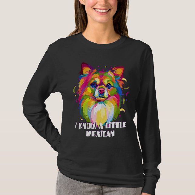 Camiseta I Know a Little Mexican Funny Chihuahua Humor Chiw (Frente)