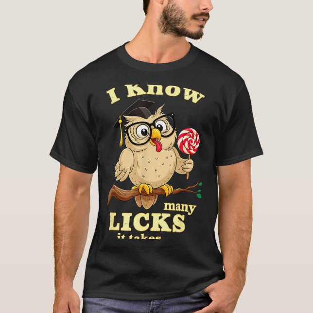 Camiseta I Know How Many Licks It Takes Funny Owl Lollip Jo (Frente)