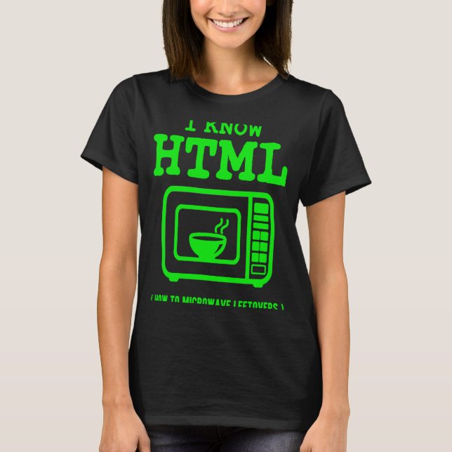 Camiseta I know HTML  How to microwave leftovers (Frente)